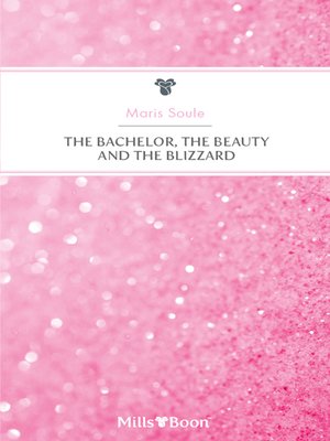 cover image of The Bachelor, the Beauty and the Blizzard